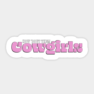 How bout them cowgirls Sticker